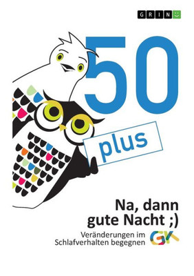 50Plus. Na, Dann Gute Nacht: Veränderungen Im Schlafverhalten Begegnen (German Edition)