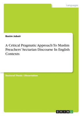 A Critical Pragmatic Approach To Muslim Preachers' Sectarian Discourse In English Contexts