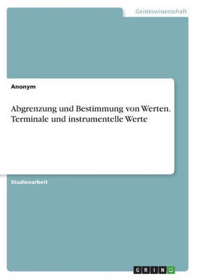 Abgrenzung Und Bestimmung Von Werten. Terminale Und Instrumentelle Werte (German Edition)