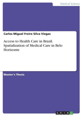 Access To Health Care In Brazil. Spatialization Of Medical Care In Belo Horizonte