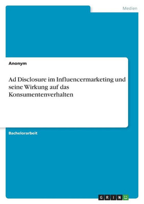 Ad Disclosure Im Influencermarketing Und Seine Wirkung Auf Das Konsumentenverhalten (German Edition)