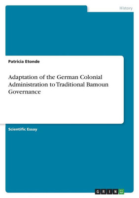 Adaptation Of The German Colonial Administration To Traditional Bamoun Governance