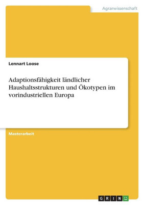 Adaptionsfähigkeit Ländlicher Haushaltsstrukturen Und Ökotypen Im Vorindustriellen Europa (German Edition)