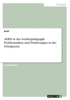 Adhs In Der Sonderpädagogik. Problematiken Und Förderungen In Der Schulpraxis (German Edition)