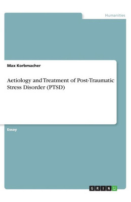 Aetiology And Treatment Of Post-Traumatic Stress Disorder (Ptsd)