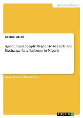 Agricultural Supply Response To Trade And Exchange Rate Reforms In Nigeria