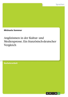 Anglizismen In Der Kultur- Und Medienpresse. Ein Französisch-Deutscher Vergleich (German Edition)