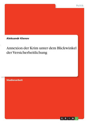 Annexion Der Krim Unter Dem Blickwinkel Der Versicherheitlichung (German Edition)