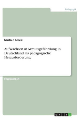 Aufwachsen In Armutsgefährdung In Deutschland Als Pädagogische Herausforderung (German Edition)