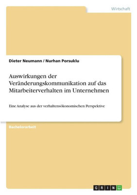 Auswirkungen Der Veränderungskommunikation Auf Das Mitarbeiterverhalten Im Unternehmen: Eine Analyse Aus Der Verhaltensökonomischen Perspektive (German Edition)
