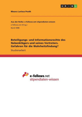 Beteiligungs- Und Informationsrechte Des Nebenklägers Und Seines Vertreters. Gefahren Für Die Wahrheitsfindung? (German Edition)