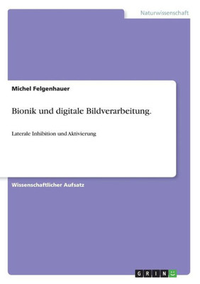 Bionik Und Digitale Bildverarbeitung.: Laterale Inhibition Und Aktivierung (German Edition)