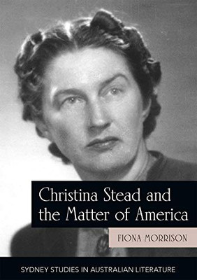 Christina Stead and the Matter of America