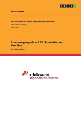 Bremsvorgang Ohne Abs. Simulation Mit Simulink (German Edition)