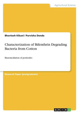Characterization Of Bifenthrin Degrading Bacteria From Cotton: Bioremediation Of Pesticides