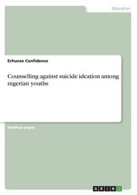 Counselling Against Suicide Ideation Among Nigerian Youths