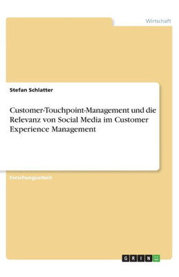 Customer-Touchpoint-Management Und Die Relevanz Von Social Media Im Customer Experience Management (German Edition)