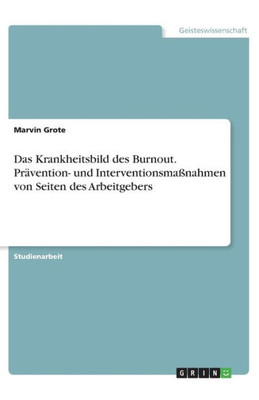 Das Krankheitsbild Des Burnout. Prävention- Und Interventionsmaßnahmen Von Seiten Des Arbeitgebers (German Edition)