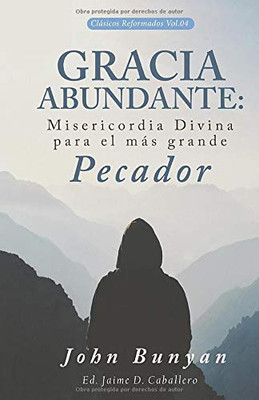 Gracia Abundante: Misericordia Divina para el más grande pecador (Clasicos Reformados) (Spanish Edition)