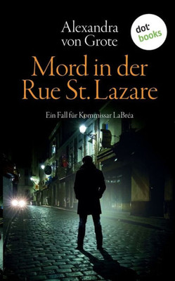 Mord In Der Rue St. Lazare: Der Erste Fall Für Kommissar Labréa: Kriminalroman (German Edition)