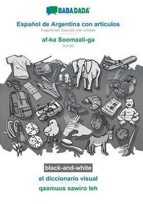 Babadada Black-And-White, Español De Argentina Con Articulos - Af-Ka Soomaali-Ga, El Diccionario Visual - Qaamuus Sawiro Leh: Argentinian Spanish With ... - Somali, Visual Dictionary (Spanish Edition)