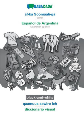 Babadada Black-And-White, Af-Ka Soomaali-Ga - Español De Argentina, Qaamuus Sawiro Leh - Diccionario Visual: Somali - Argentinian Spanish, Visual Dictionary (Somali Edition)