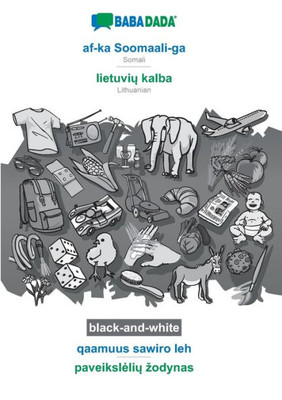 Babadada Black-And-White, Af-Ka Soomaali-Ga - Lietuviu Kalba, Qaamuus Sawiro Leh - Paveiksleliu Zodynas: Somali - Lithuanian, Visual Dictionary (Somali Edition)