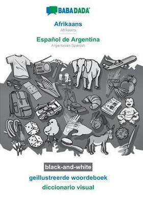 Babadada Black-And-White, Afrikaans - Español De Argentina, Geillustreerde Woordeboek - Diccionario Visual: Afrikaans - Argentinian Spanish, Visual Dictionary (Afrikaans Edition)