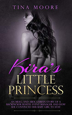 Kira's Little Princess: An MDLG and ABDL lesbian story of a backpacker hostel event manager and how she convinced her baby girl to stay
