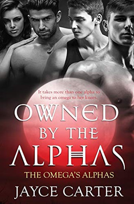 Owned by the Alphas (The Omega's Alphas)