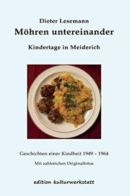 Möhren untereinander: Kindertage in Meiderich - Geschichten 1949 - 1964 (German Edition)