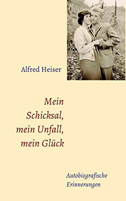 Mein Schicksal, mein Unfall, mein Glück: Autobiografische Erinnerungen (German Edition)