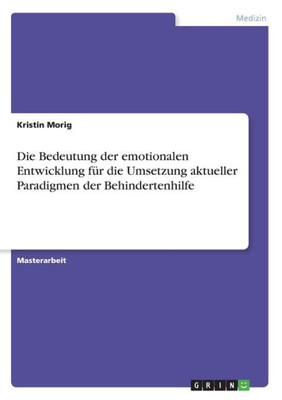 Die Bedeutung Der Emotionalen Entwicklung Für Die Umsetzung Aktueller Paradigmen Der Behindertenhilfe (German Edition)