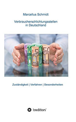 Verbraucherschlichtungsstellen in Deutschland: Zuständigkeit - Verfahren - Besonderheiten (German Edition)