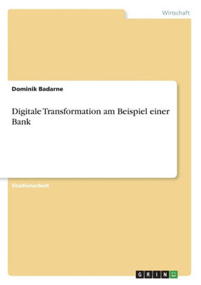 Digitale Transformation Am Beispiel Einer Bank (German Edition)
