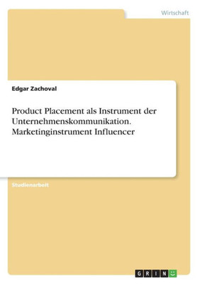 Product Placement Als Instrument Der Unternehmenskommunikation. Marketinginstrument Influencer (German Edition)