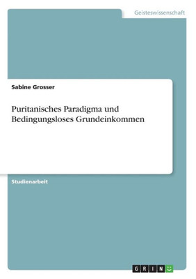 Puritanisches Paradigma Und Bedingungsloses Grundeinkommen (German Edition)