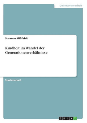 Kindheit Im Wandel Der Generationenverhältnisse (German Edition)