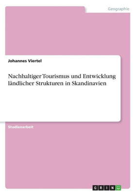Nachhaltiger Tourismus Und Entwicklung Ländlicher Strukturen In Skandinavien (German Edition)