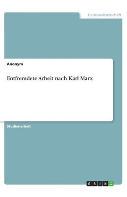 Entfremdete Arbeit Nach Karl Marx (German Edition)