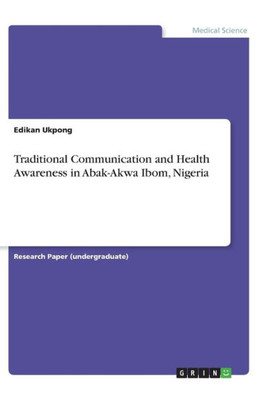 Traditional Communication And Health Awareness In Abak-Akwa Ibom, Nigeria