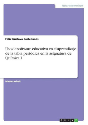 Uso De Software Educativo En El Aprendizaje De La Tabla Periódica En La Asignatura De Química I (German Edition)