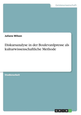 Diskursanalyse In Der Boulevardpresse Als Kulturwissenschaftliche Methode (German Edition)