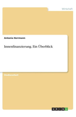 Innenfinanzierung. Ein Überblick (German Edition)