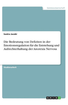 Die Bedeutung Von Defiziten In Der Emotionsregulation Für Die Entstehung Und Aufrechterhaltung Der Anorexia Nervosa (German Edition)