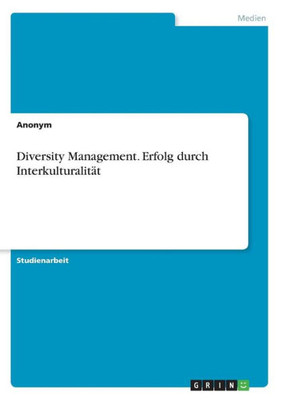 Diversity Management. Erfolg Durch Interkulturalität (German Edition)