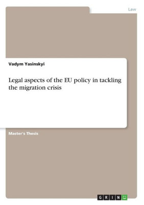 Legal Aspects Of The Eu Policy In Tackling The Migration Crisis