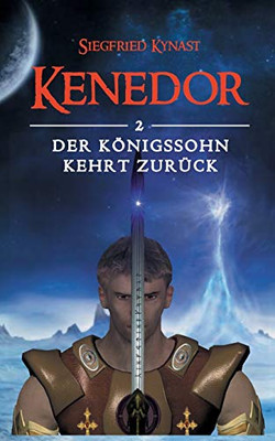 Kenedor: Der Köhnigssohn kehrt zurück (German Edition)