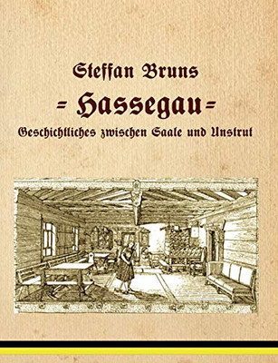Hassegau: Geschichtliches zwischen Saale und Unstrut (German Edition)