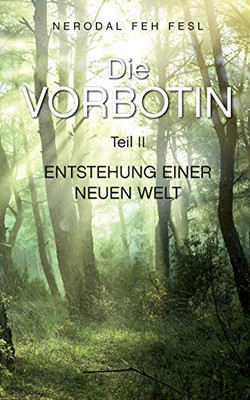 Die Vorbotin: Teil II: Entstehung einer neuen Welt (German Edition)